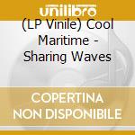 (LP Vinile) Cool Maritime - Sharing Waves lp vinile di Cool Maritime