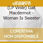 (LP Vinile) Galt Macdermot - Woman Is Sweeter vinile