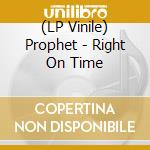 (LP Vinile) Prophet - Right On Time lp vinile di Prophet