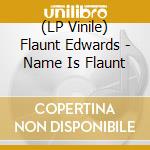 (LP Vinile) Flaunt Edwards - Name Is Flaunt vinile