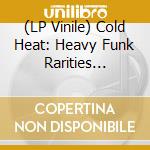 (LP Vinile) Cold Heat: Heavy Funk Rarities 1968-1974 / Various (2 Lp) vinile