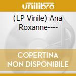 (LP Vinile) Ana Roxanne---- vinile