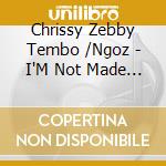 Chrissy Zebby Tembo /Ngoz - I'M Not Made Of Iron (7