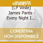 (LP Vinile) James Pants - Every Night I Dream / Tale Of A Whale S(7") vinile