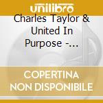 Charles Taylor & United In Purpose - Purposed By God cd