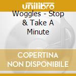 Woggles - Stop & Take A Minute cd