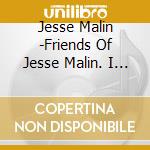 Jesse Malin -Friends Of Jesse Malin. I Would Do It For You Vol.1 (2 Cd) cd