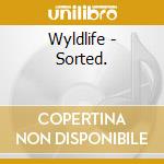 Wyldlife - Sorted. cd
