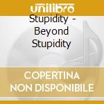 Stupidity - Beyond Stupidity cd