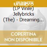 (LP Vinile) Jellybricks (The) - Dreaming In Stereo vinile