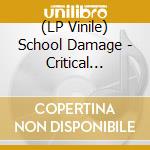 (LP Vinile) School Damage - Critical Excess vinile