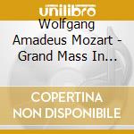 Wolfgang Amadeus Mozart - Grand Mass In C Minor K. 427 cd musicale di Exultate