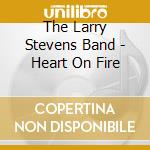 The Larry Stevens Band - Heart On Fire cd