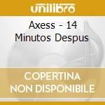 Axess - 14 Minutos Despus cd