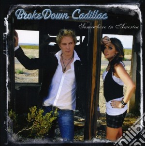 Brokedown Cadillac - Somewhere In America cd musicale di Brokedown Cadillac