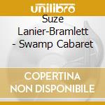 Suze Lanier-Bramlett - Swamp Cabaret cd