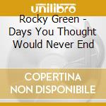 Rocky Green - Days You Thought Would Never End cd