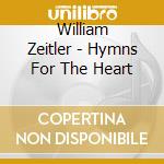 William Zeitler - Hymns For The Heart cd musicale di William Zeitler