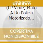 (LP Vinile) Mato A Un Policia Motorizado (El) - La Dinastia Scorpio (Limited Edition) (Blue Vinyl) vinile