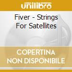 Fiver - Strings For Satellites cd