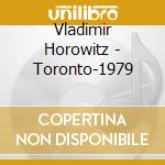 Vladimir Horowitz - Toronto-1979 cd