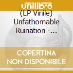 (LP Vinile) Unfathomable Ruination - Decennium Ruinae vinile