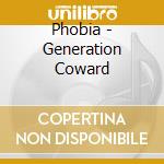 Phobia - Generation Coward cd musicale
