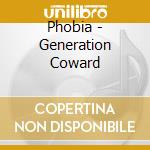 Phobia - Generation Coward cd