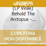 (LP Vinile) Behold The Arctopus - Hapeleptic Overtrove vinile