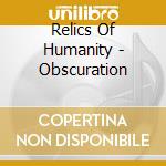 Relics Of Humanity - Obscuration cd musicale di Relics Of Humanity