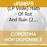 (LP Vinile) Hath - Of Rot And Ruin (2 Lp) lp vinile di Hath