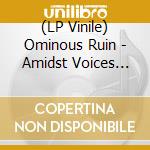 (LP Vinile) Ominous Ruin - Amidst Voices That Echo In Stone vinile