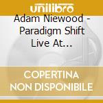 Adam Niewood - Paradigm Shift Live At Lafayette Bar cd