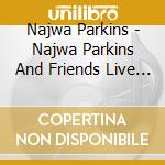 Najwa Parkins - Najwa Parkins And Friends Live At The Deer Head Inn cd