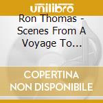 Ron Thomas - Scenes From A Voyage To Arcturus cd musicale di Ron Thomas