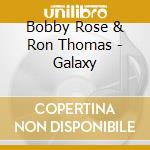 Bobby Rose & Ron Thomas - Galaxy cd