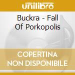 Buckra - Fall Of Porkopolis cd
