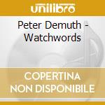 Peter Demuth - Watchwords cd musicale di Peter Demuth