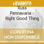 Russ Pennavaria - Right Good Thing cd