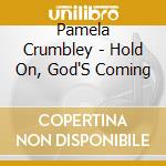 Pamela Crumbley - Hold On, God'S Coming cd