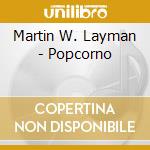 Martin W. Layman - Popcorno