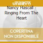 Nancy Hascall - Ringing From The Heart cd musicale di Nancy Hascall