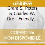 Grant S. Peters & Charles W. Ore - Friendly Amendments