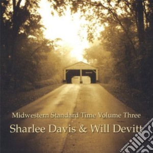 Sharlee Davis & Will Devitt - Midwestern Standard Time Volume 3 cd musicale di Sharlee & Will Devitt Davis