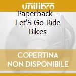 Paperback - Let'S Go Ride Bikes cd