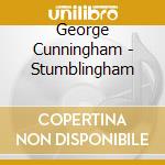 George Cunningham - Stumblingham cd