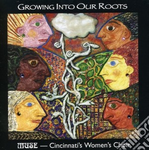 Cincinnati's Women's Choir: Growing Into Our Roots cd musicale di Muse Cincinnati'S Women'S Choir