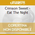 Crimson Sweet - Eat The Night cd musicale di Crimson Sweet