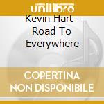 Kevin Hart - Road To Everywhere cd musicale di Kevin Hart