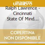 Ralph Lawrence - Cincinnati State Of Mind (Includes 5Trackbonusdisc With Full Versions Of 2Nd An 3Rd Album Sample Son cd